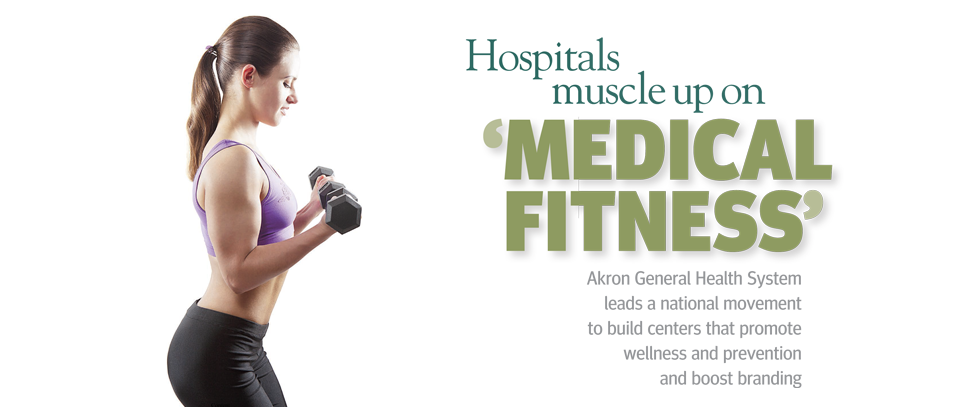 Hospitals Muscle Up on ‘Medical Fitness’