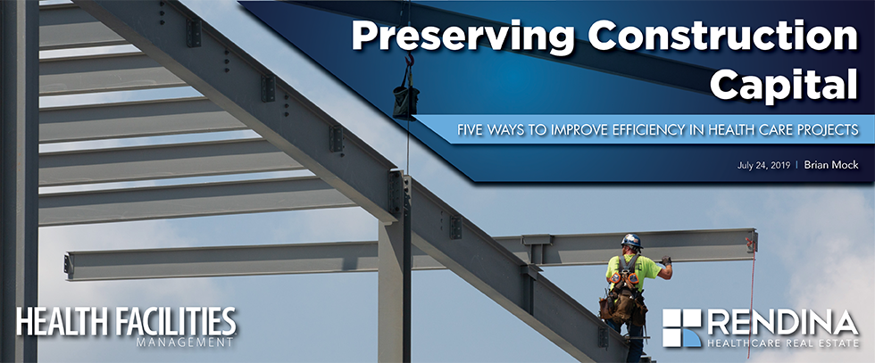 Preserving Construction Capital: Five ways to improve efficiency in health care projects